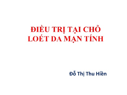 Bài giảng Điều trị tại chỗ loét da mạn tính