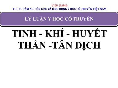 Bài giảng Lý luận y học cổ truyền Tinh - Khí - Huyết thần - Tân dịch