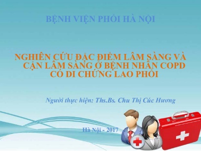 Bài giảng Nghiên cứu đặc điểm lâm sàng và cận lâm sàng ở bệnh nhân copd có di chứng lao phổi