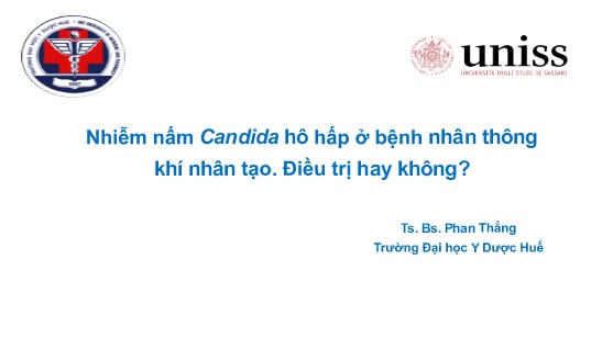 Bài giảng Nhiễm nấm Candida hô hấp ở bệnh nhân thông khí nhân tạo. Điều trị hay không?