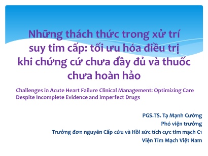 Bài giảng Những thách thức trong xử trí suy tim cấp: Tối ưu hóa điều trị khi chứng cứ chưa đầy đủ và thuốc chưa hoàn hảo