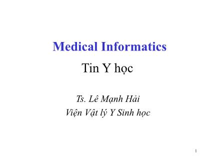 Bài giảng Tin Y học (Medical Informatics) - Bài 1: Tổng quan về tin y học và các khái niệm