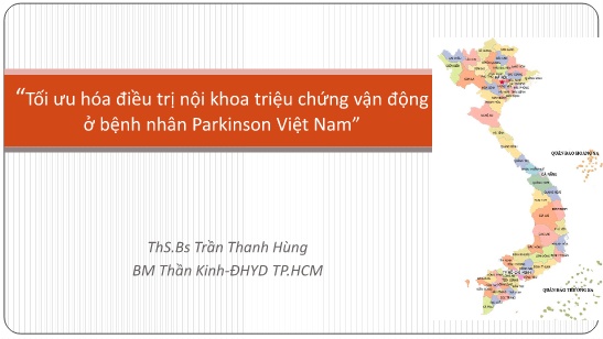 Bài giảng Tối ưu hóa điều trị nội khoa triệu chứng vận động ở bệnh nhân Parkinson Việt Nam