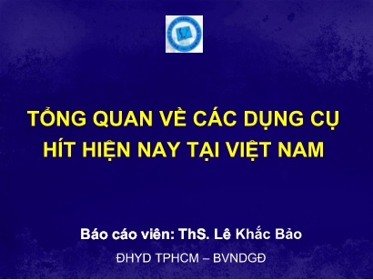 Bài giảng Tổng quan về các dụng cụ hít hiện nay tại Việt Nam