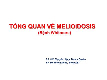 Bài giảng Tổng quan về Melioidosis (bệnh Whitmore)
