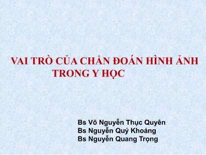 Bài giảng Vai trò của chẩn đoán hình ảnh trong y học