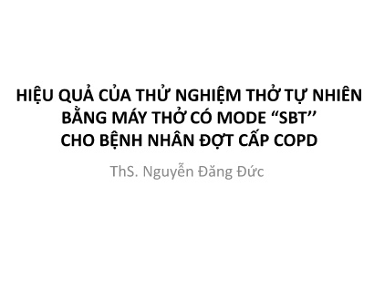 Hiệu quả của thử nghiệm thở tự nhiên bằng máy thở có mode “SBT’’ cho bệnh nhân đợt cấp COPD