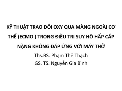 Kỹ thuật trao đổi Oxy qua màng ngoài cơ thể (Ecmo ) trong điều trị suy hô hấp cấp nặng không đáp ứng với máy thở