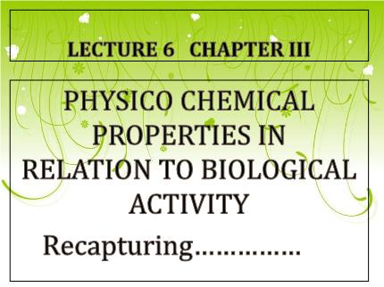 Lecture 6 Chapter III physico chemical properties in relation to biological activity
