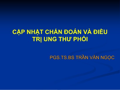 Tài liệu Cập nhật chẩn đoán và điều trị ung thư phổi